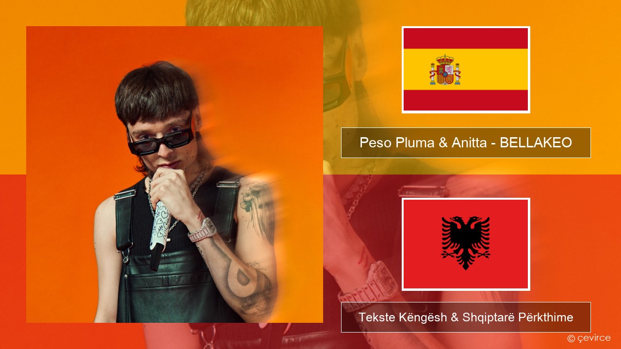 Peso Pluma & Anitta – BELLAKEO Spanjollë Tekste Këngësh & Shqiptarë Përkthime