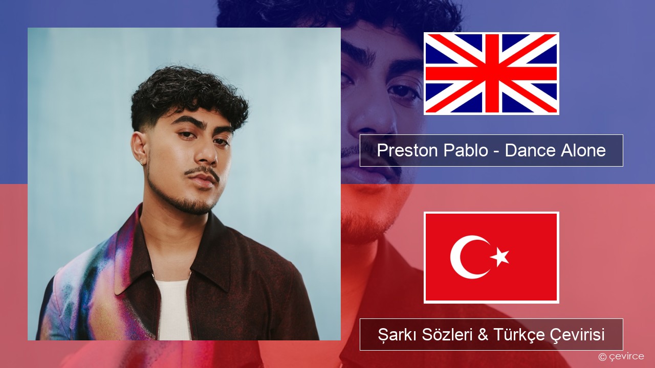 Preston Pablo – Dance Alone İngilizce Şarkı Sözleri & Türkçe Çevirisi