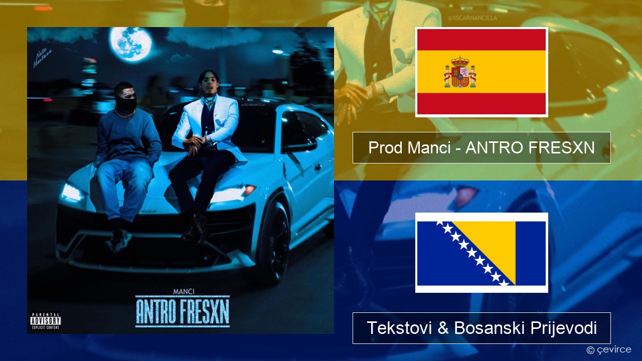 Prod Manci – ANTRO FRESXN Španski Tekstovi & Bosanski Prijevodi
