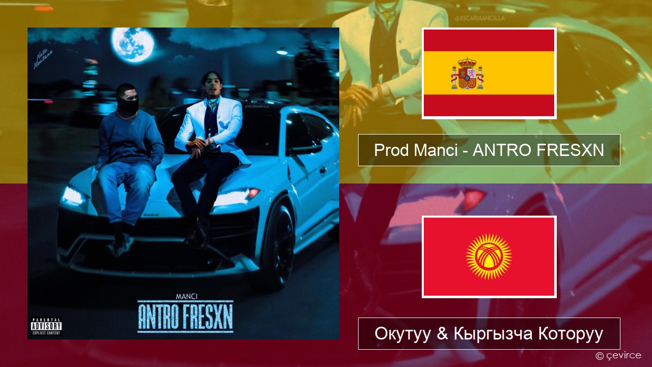 Prod Manci – ANTRO FRESXN Испан тили Окутуу & Кыргызча Которуу