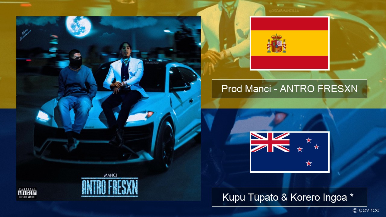 Prod Manci – ANTRO FRESXN Ingoa *  Kupu Tūpato & Korero Ingoa *