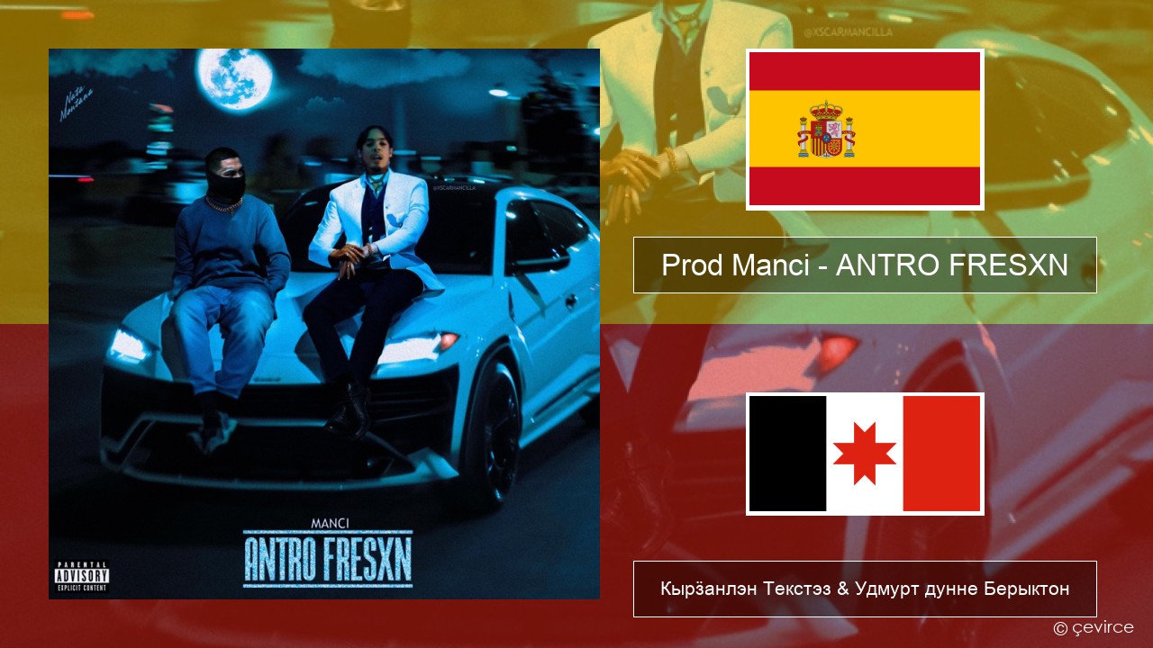 Prod Manci – ANTRO FRESXN Испанский Кырӟанлэн Текстэз & Удмурт дунне Берыктон