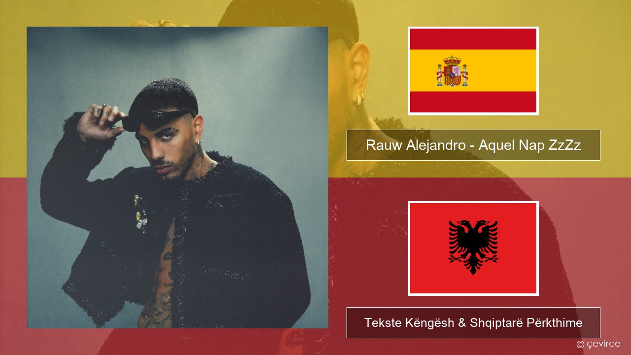 Rauw Alejandro – Aquel Nap ZzZz Spanjollë Tekste Këngësh & Shqiptarë Përkthime