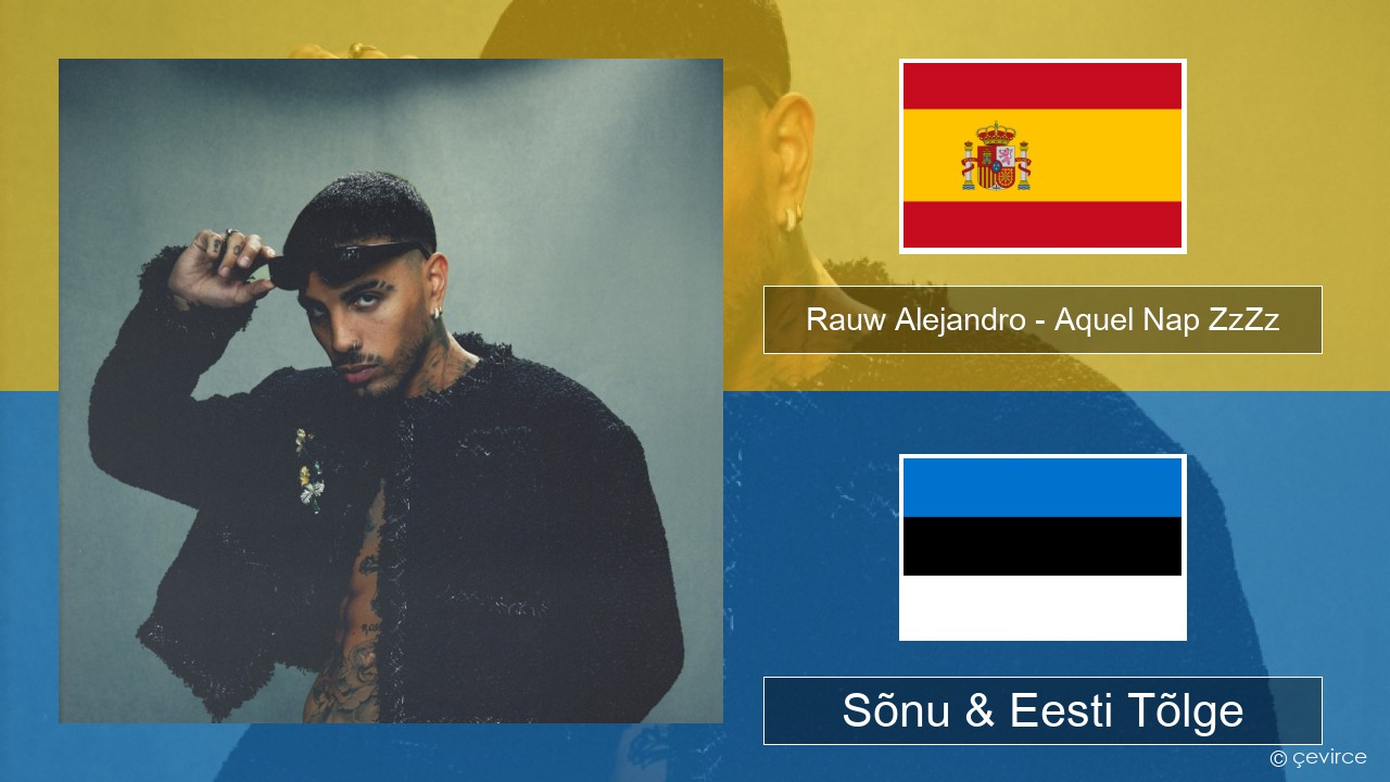 Rauw Alejandro – Aquel Nap ZzZz Hispaania Sõnu & Eesti Tõlge
