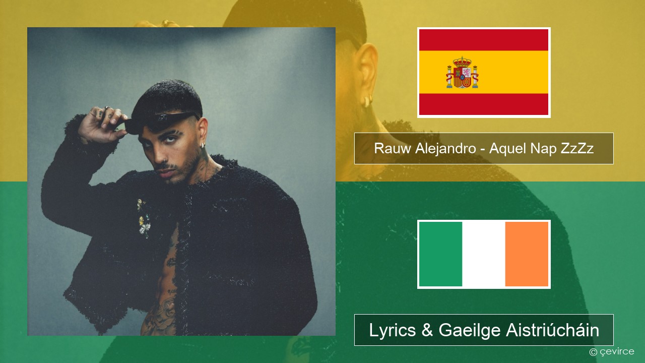 Rauw Alejandro – Aquel Nap ZzZz Spáinnis Lyrics & Gaeilge Aistriúcháin
