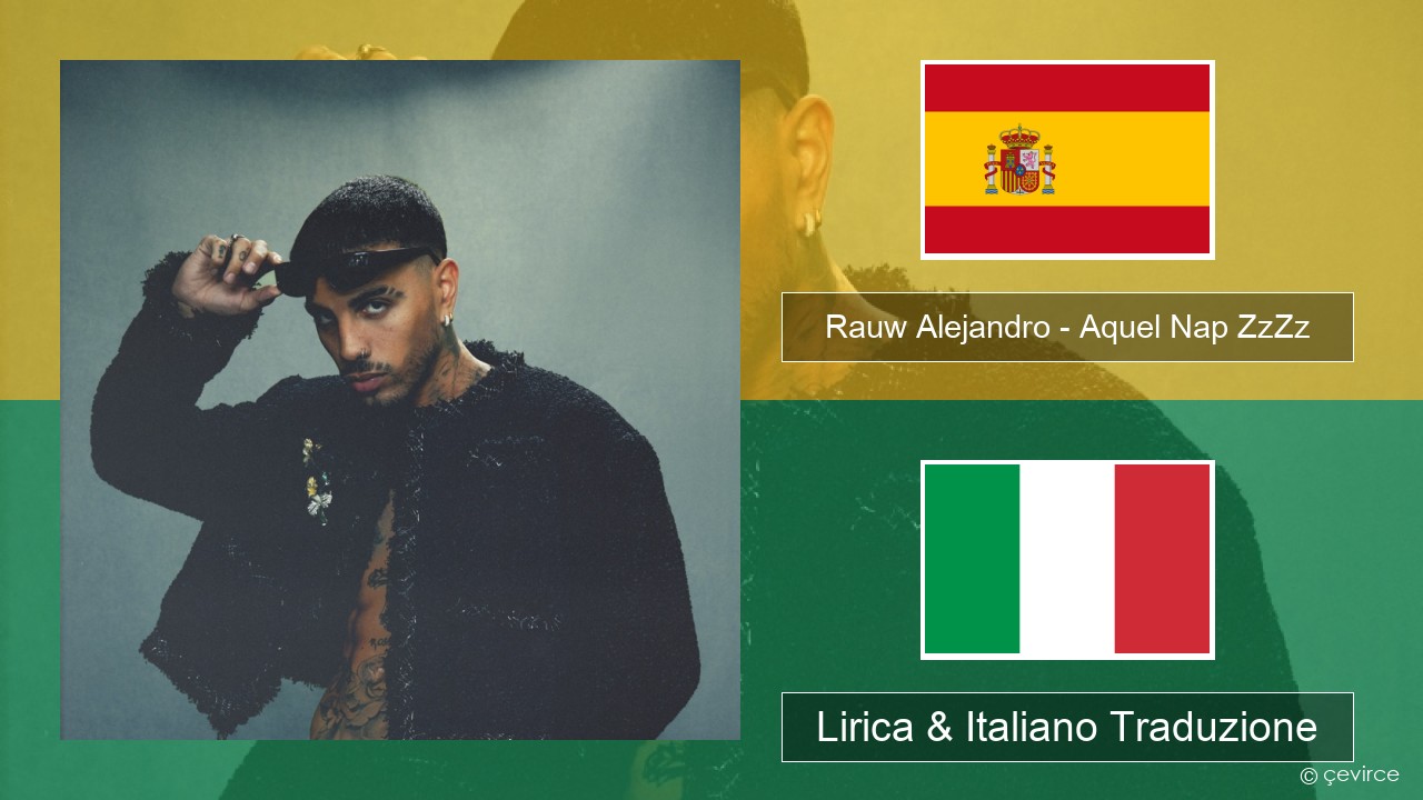 Rauw Alejandro – Aquel Nap ZzZz Spagnolo Lirica & Italiano Traduzione