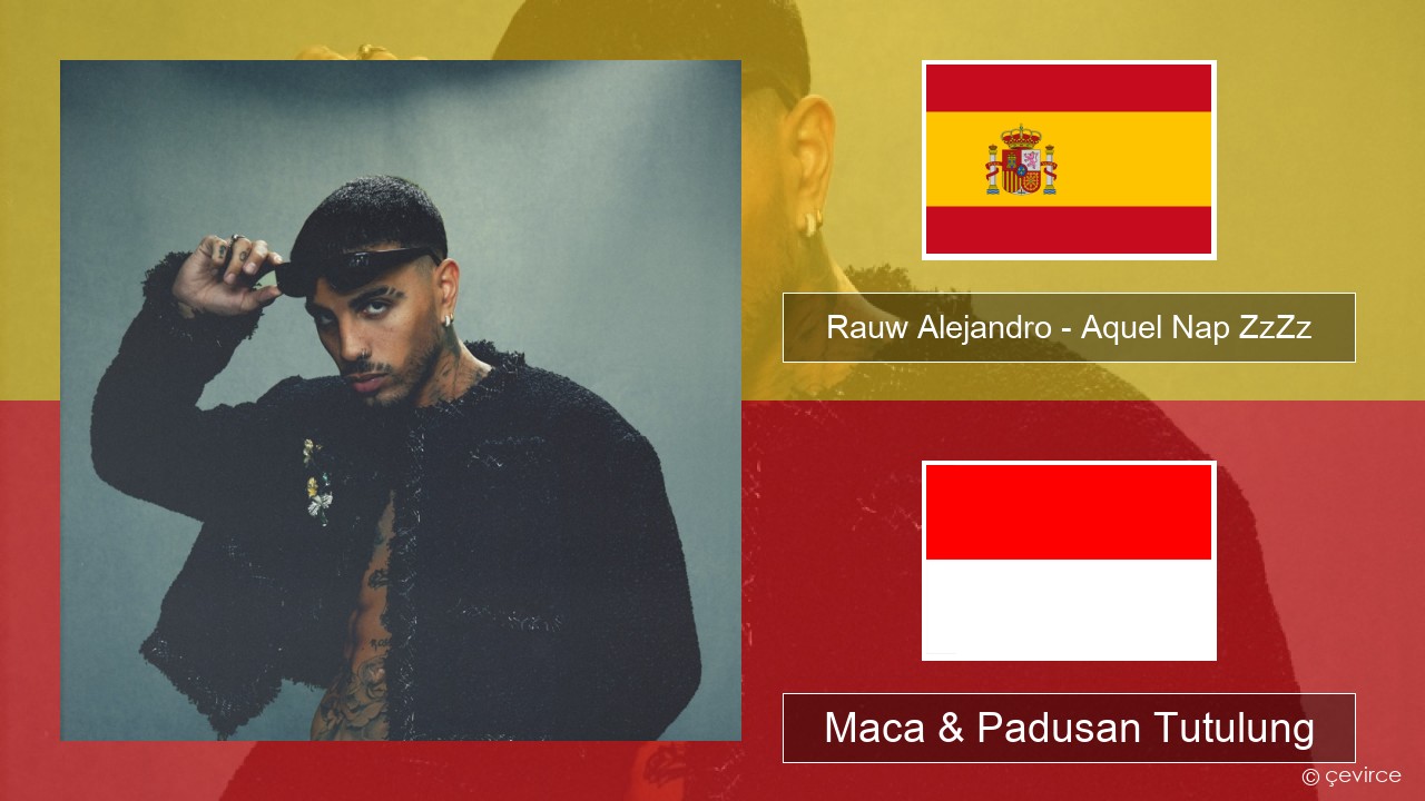 Rauw Alejandro – Aquel Nap ZzZz Spanyol Maca & Padusan Tutulung