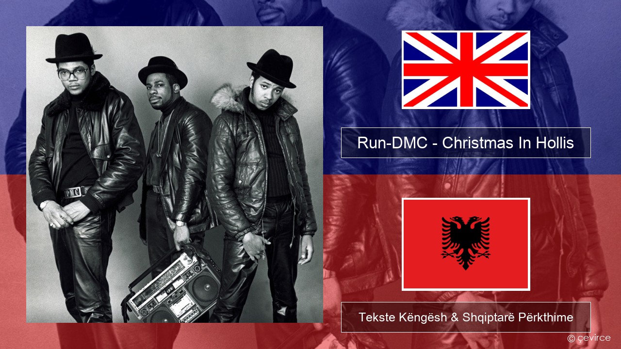 Run-DMC – Christmas In Hollis Anglisht Tekste Këngësh & Shqiptarë Përkthime
