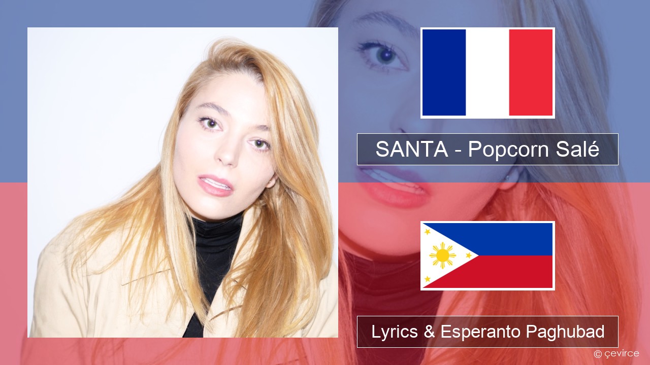 SANTA – Popcorn Salé Pransiya Lyrics & Esperanto Paghubad