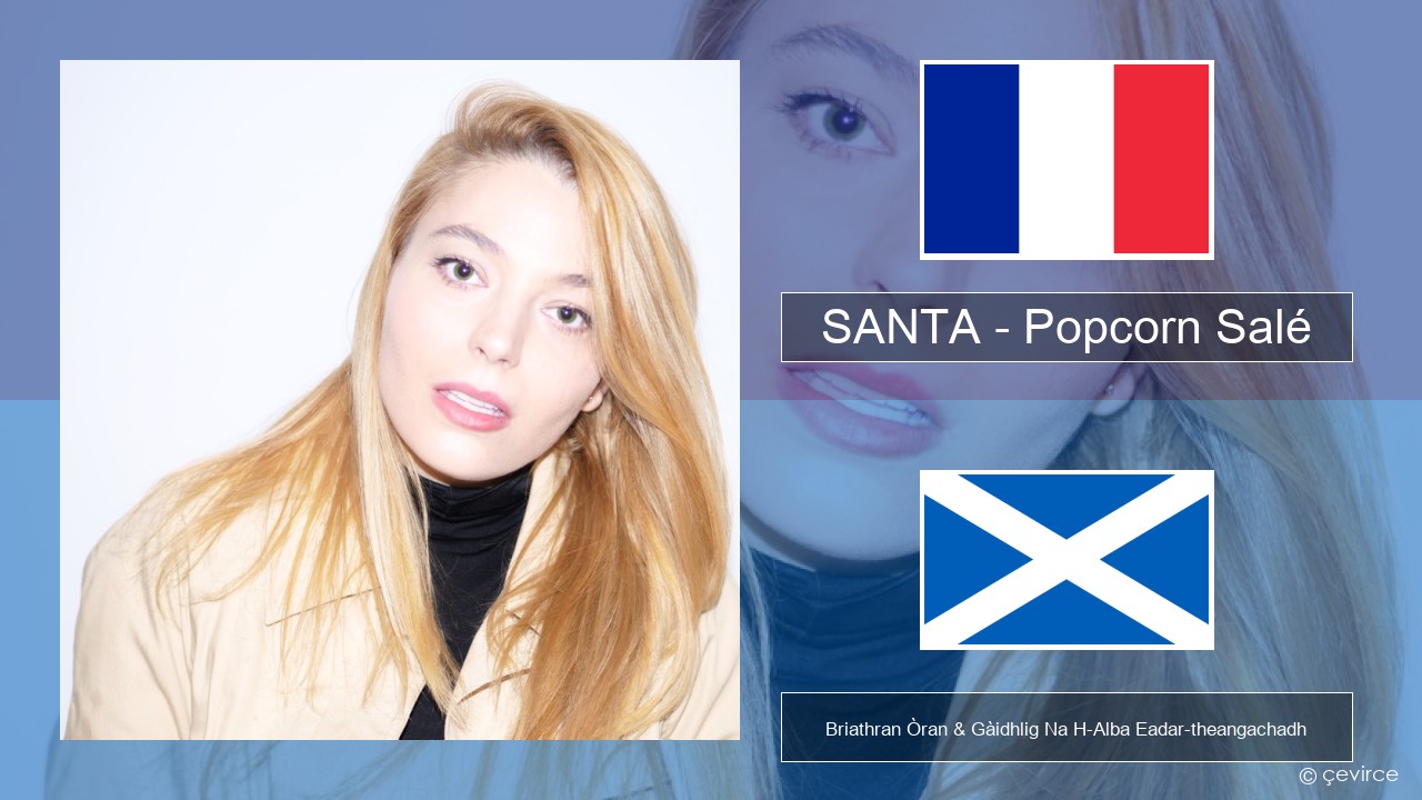 SANTA – Popcorn Salé Fraingis Briathran Òran & Gàidhlig Na H-Alba Eadar-theangachadh