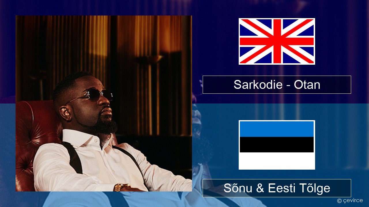 Sarkodie – Otan Inglise Sõnu & Eesti Tõlge