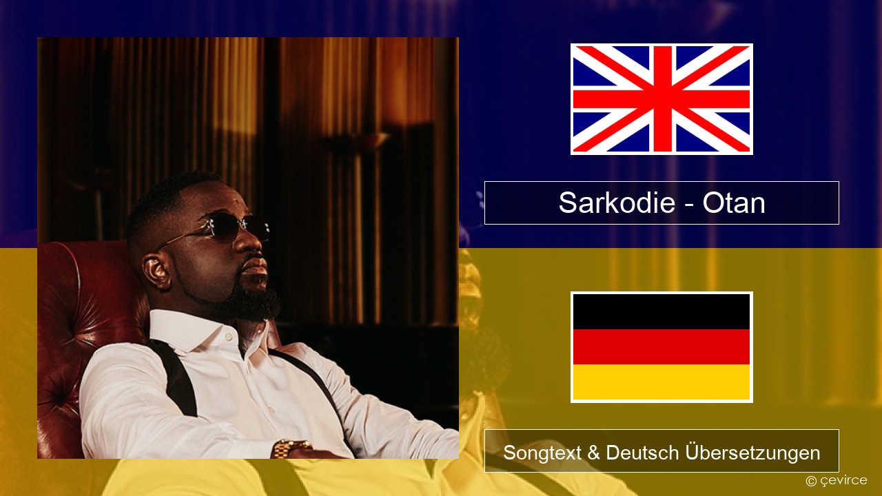 Sarkodie – Otan Englisch Songtext & Deutsch Übersetzungen
