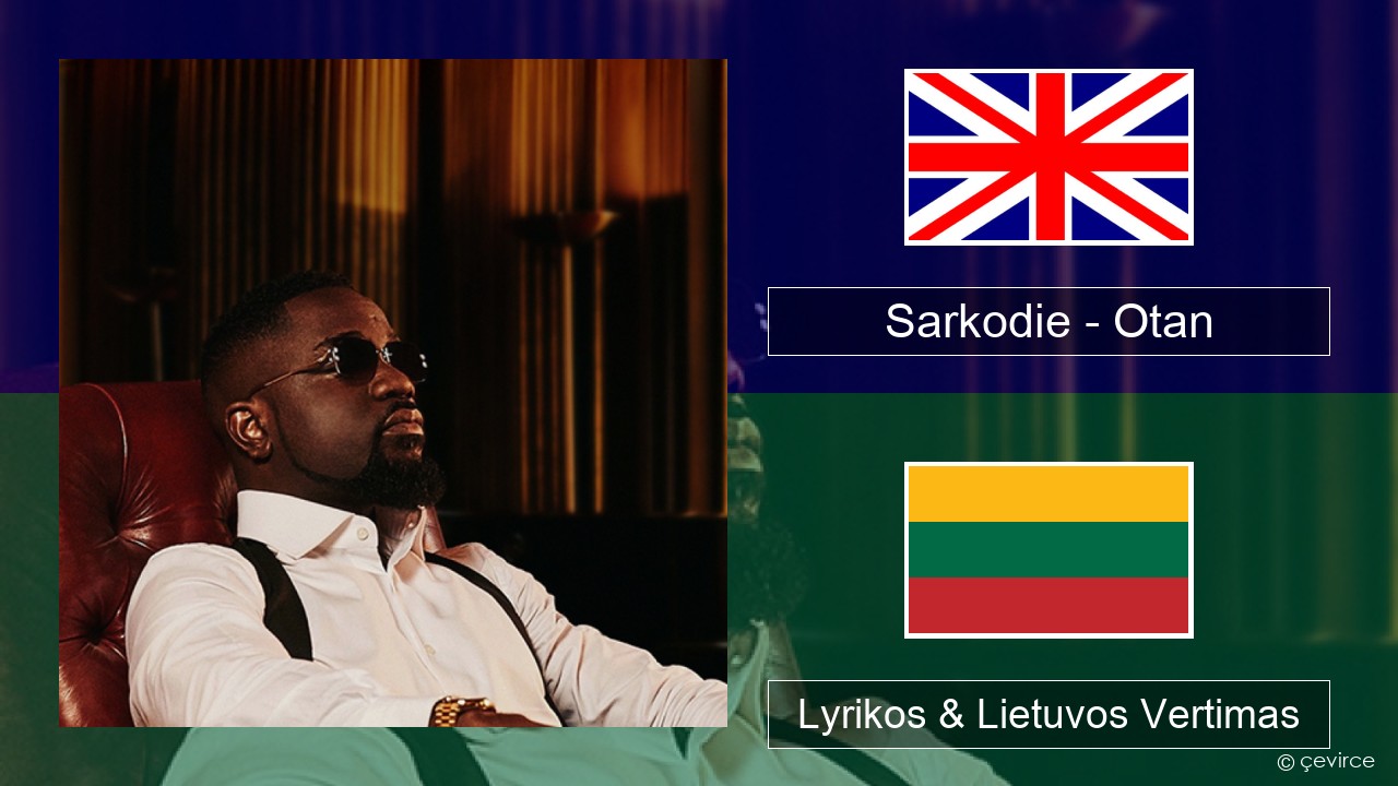 Sarkodie – Otan Anglų Lyrikos & Lietuvos Vertimas