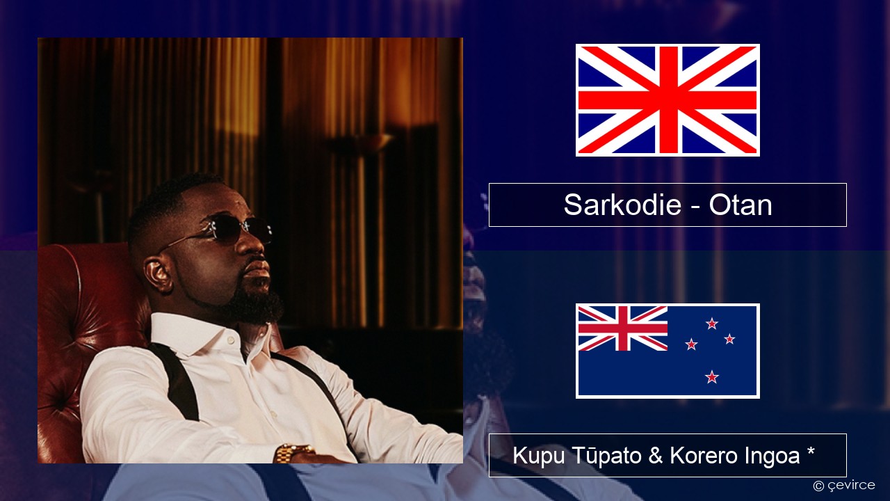 Sarkodie – Otan Ingoa *  Kupu Tūpato & Korero Ingoa *