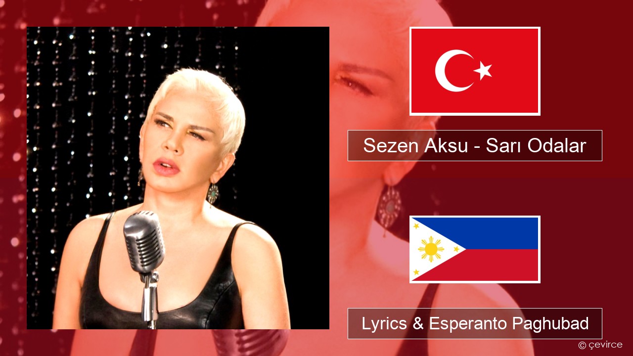 Sezen Aksu – Sarı Odalar Turkiya Lyrics & Esperanto Paghubad
