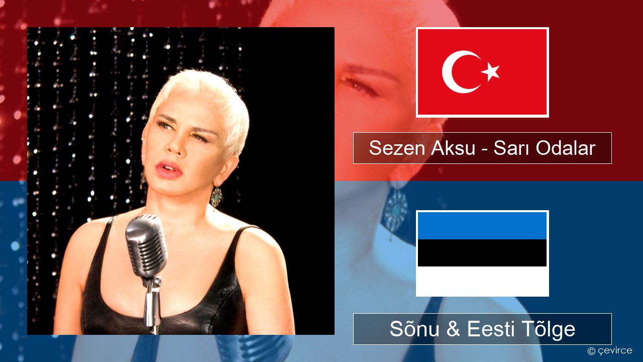 Sezen Aksu – Sarı Odalar Türgi Sõnu & Eesti Tõlge