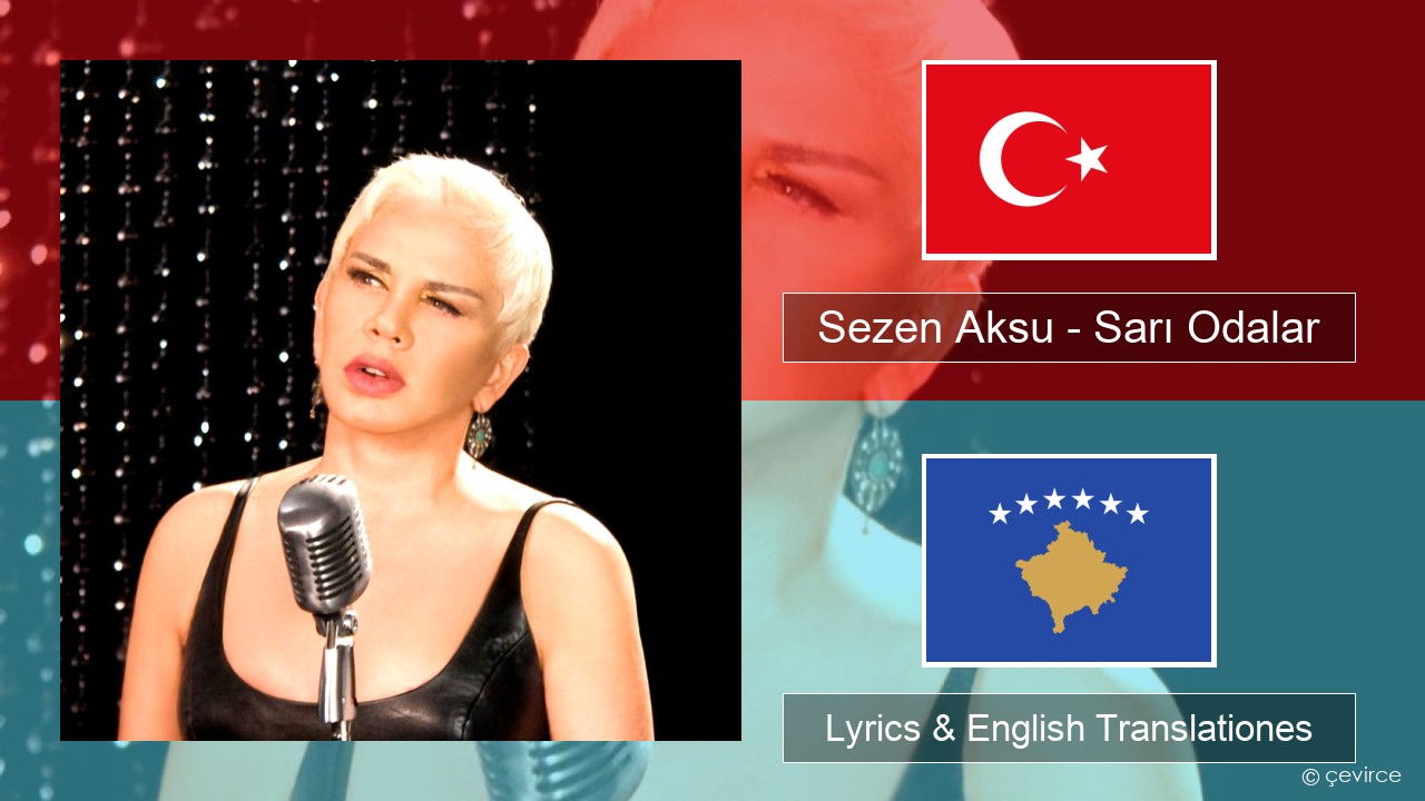 Sezen Aksu – Sarı Odalar Turkish Lyrics & English Translationes