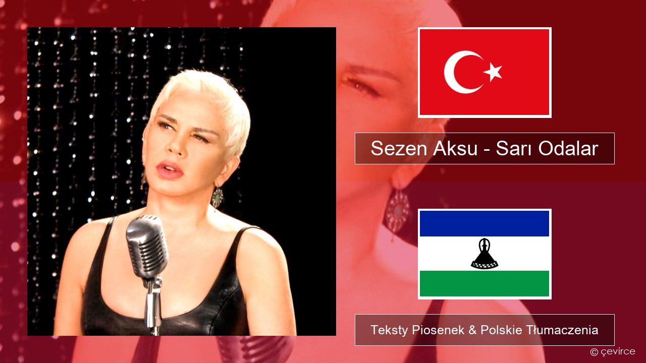 Sezen Aksu – Sarı Odalar Turecki Teksty Piosenek & Polskie Tłumaczenia