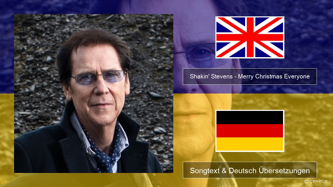 Shakin’ Stevens – Merry Christmas Everyone Englisch Songtext & Deutsch Übersetzungen