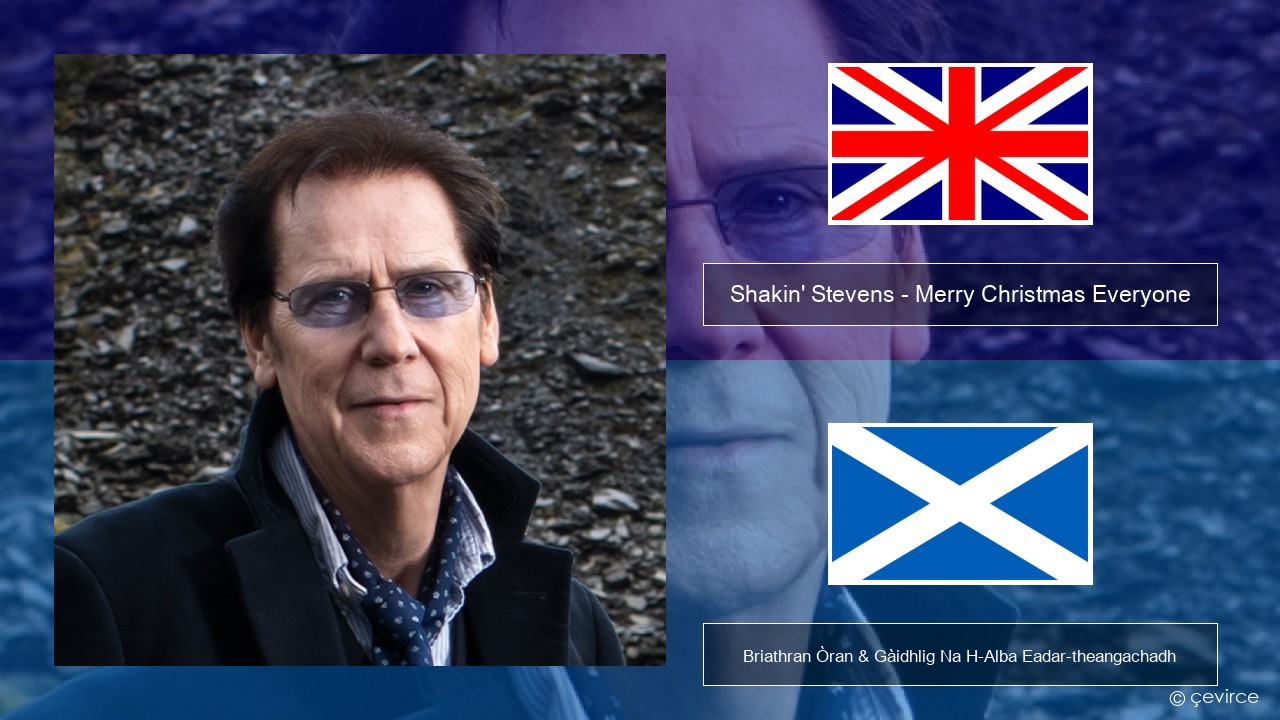 Shakin’ Stevens – Merry Christmas Everyone Gaelic Briathran Òran & Gàidhlig Na H-Alba Eadar-theangachadh