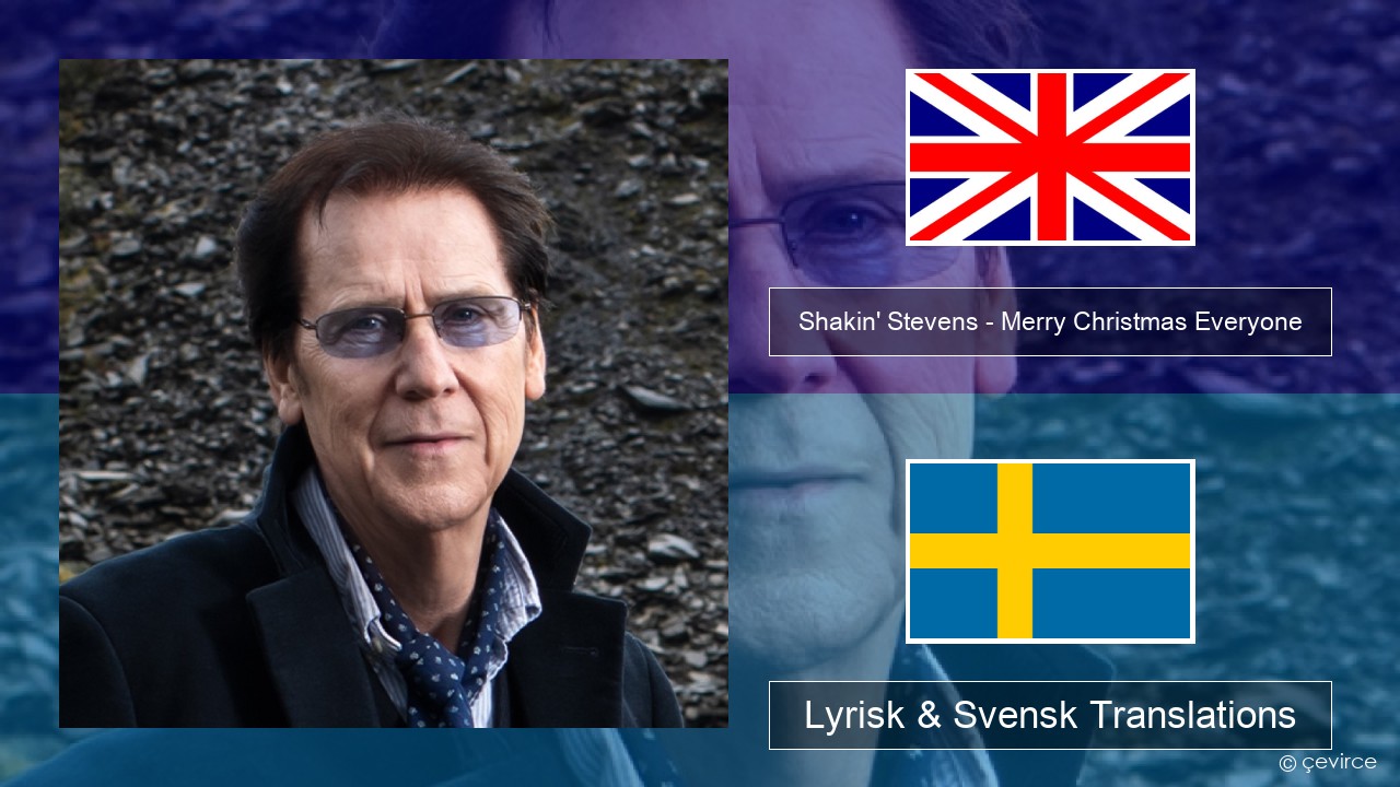 Shakin’ Stevens – Merry Christmas Everyone Engelsk Lyrisk & Svensk Translations
