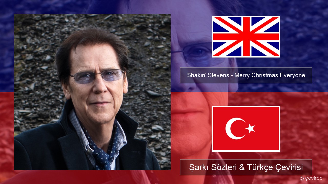 Shakin’ Stevens – Merry Christmas Everyone İngilizce Şarkı Sözleri & Türkçe Çevirisi