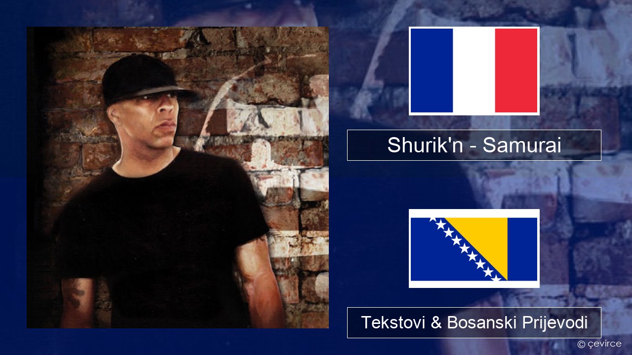 Shurik’n – Samurai Francuski Tekstovi & Bosanski Prijevodi