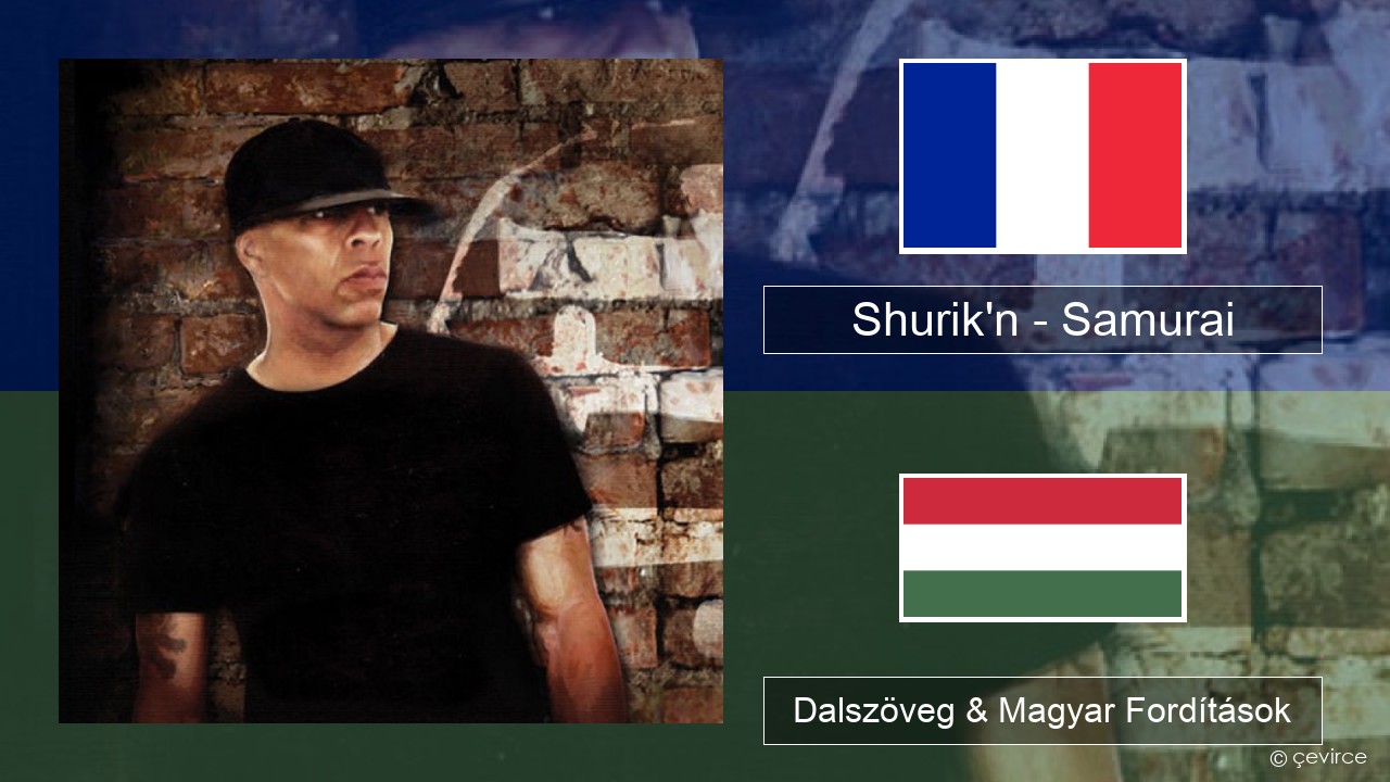 Shurik’n – Samurai Francia Dalszöveg & Magyar Fordítások