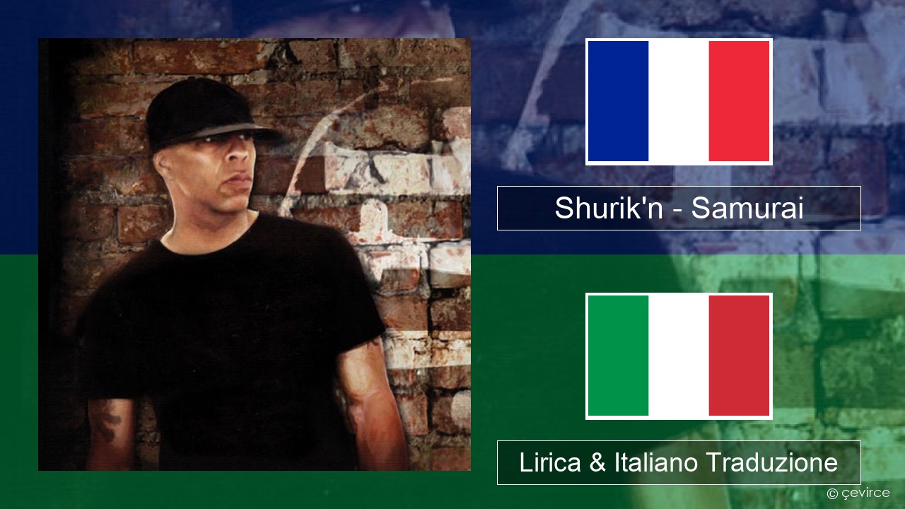 Shurik’n – Samurai Francese Lirica & Italiano Traduzione