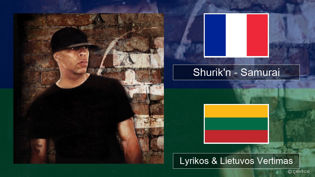 Shurik’n – Samurai Prancūzijos Lyrikos & Lietuvos Vertimas