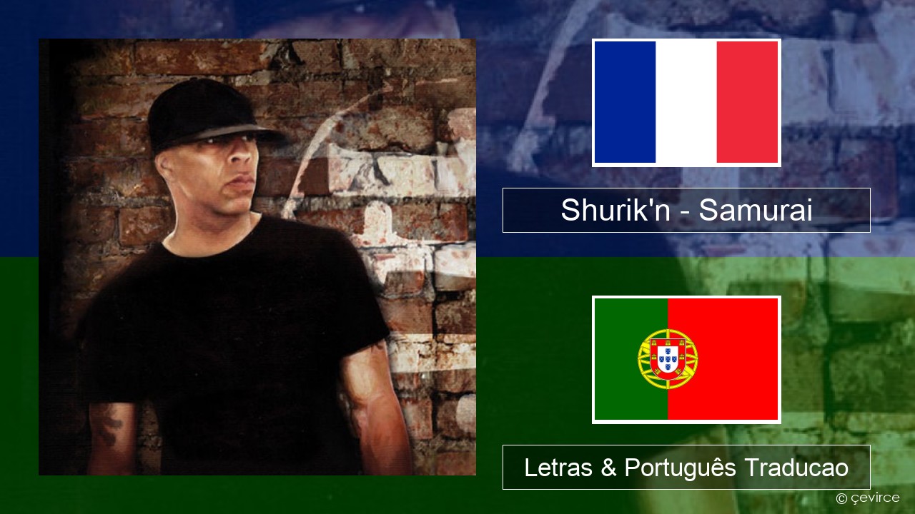 Shurik’n – Samurai Francês Letras & Português Traducao