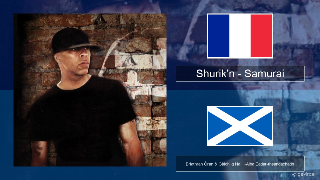 Shurik’n – Samurai Fraingis Briathran Òran & Gàidhlig Na H-Alba Eadar-theangachadh