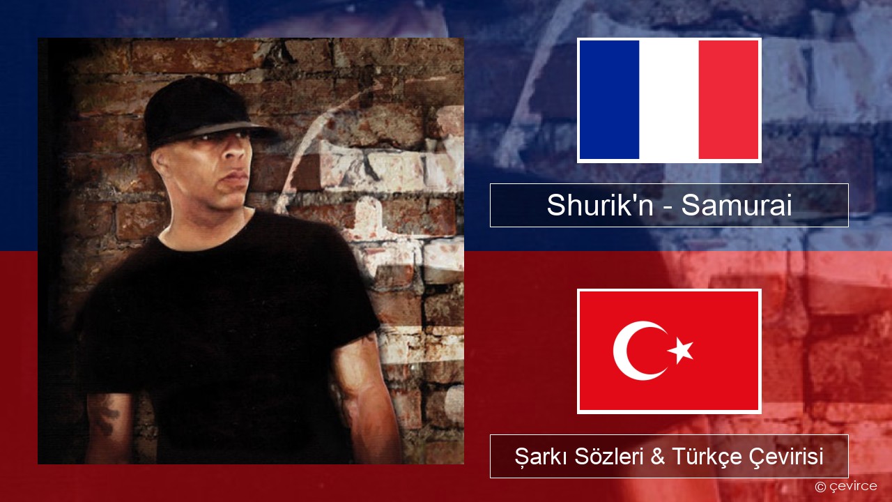 Shurik’n – Samurai Fransızca Şarkı Sözleri & Türkçe Çevirisi