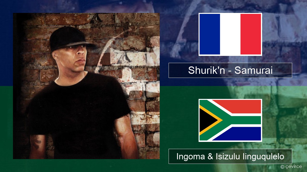Shurik’n – Samurai Isifrentshi Ingoma & Isizulu Iinguqulelo