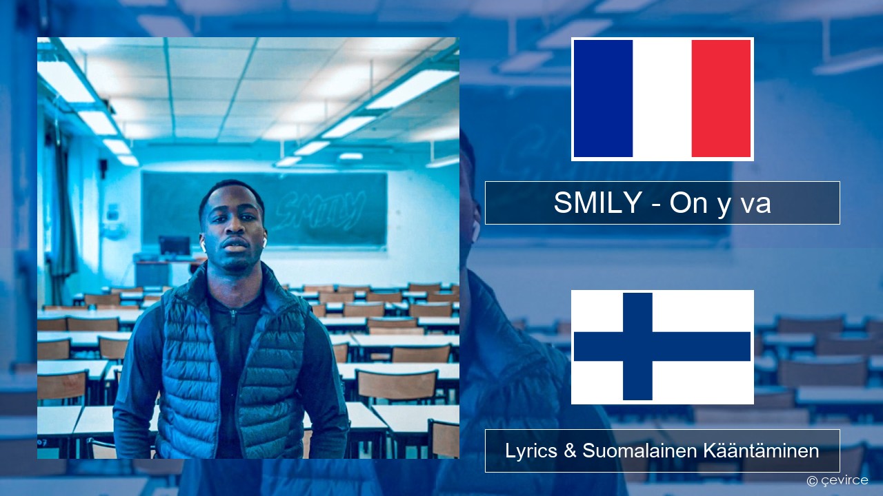 SMILY – On y va Ranska Lyrics & Suomalainen Kääntäminen