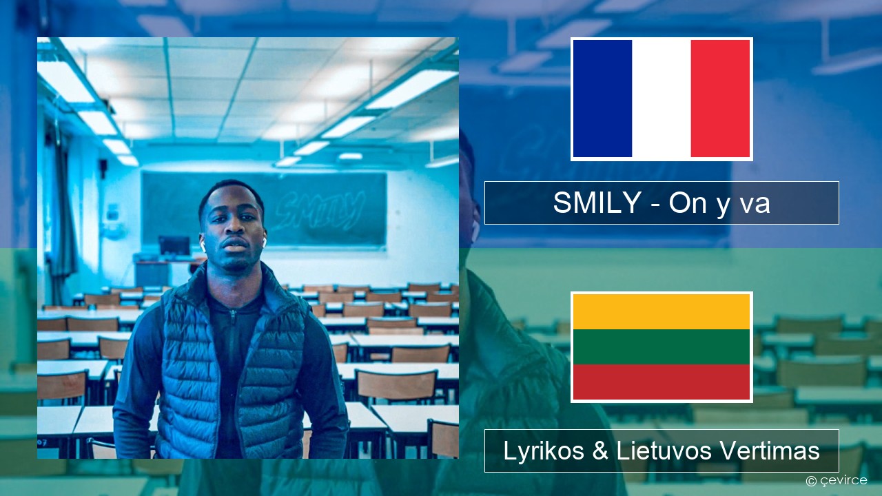 SMILY – On y va Prancūzijos Lyrikos & Lietuvos Vertimas