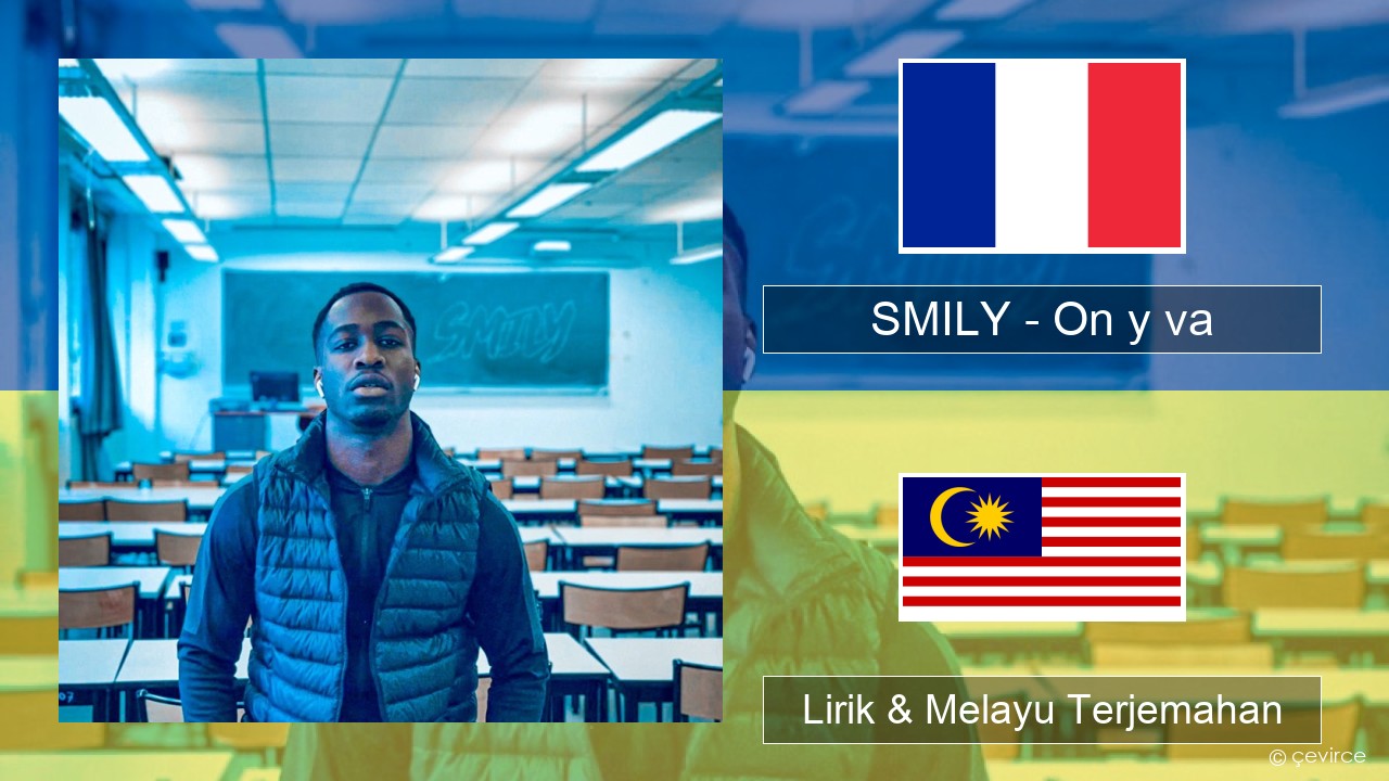 SMILY – On y va Perancis Lirik & Melayu (Malay) Terjemahan