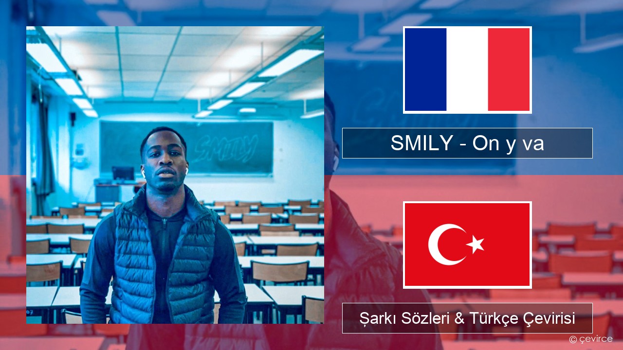 SMILY – On y va Fransızca Şarkı Sözleri & Türkçe Çevirisi