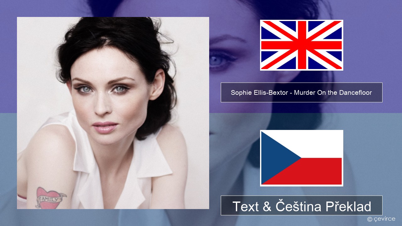 Sophie Ellis-Bextor – Murder On the Dancefloor Anglický Text & Čeština Překlad