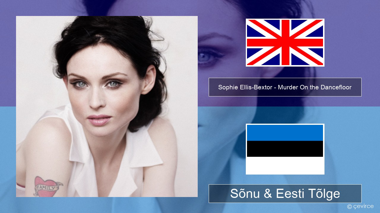 Sophie Ellis-Bextor – Murder On the Dancefloor Inglise Sõnu & Eesti Tõlge