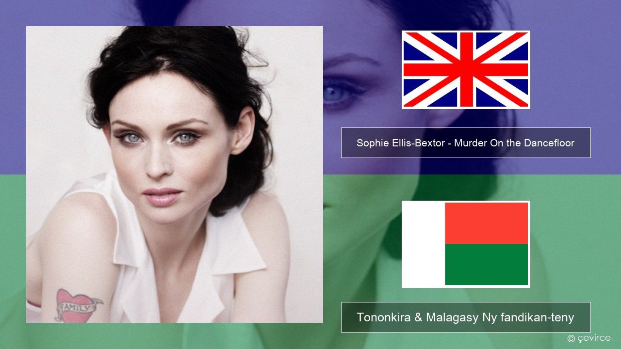 Sophie Ellis-Bextor – Murder On the Dancefloor Malagasy Tononkira & Malagasy Ny fandikan-teny