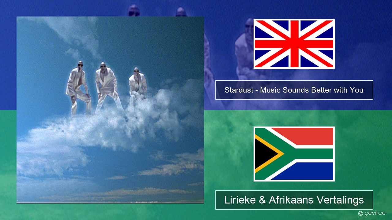Stardust – Music Sounds Better with You Engels Lirieke & Afrikaans Vertalings