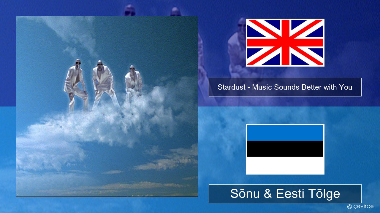 Stardust – Music Sounds Better with You Inglise Sõnu & Eesti Tõlge