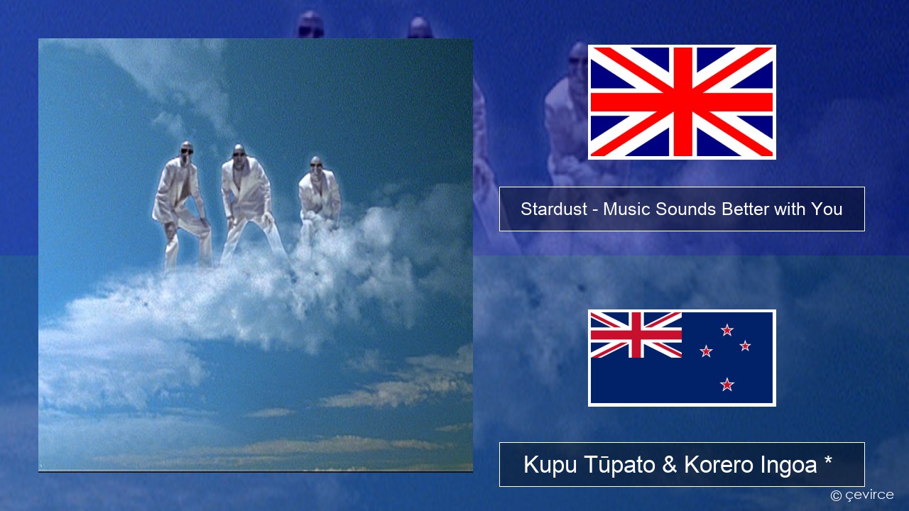 Stardust – Music Sounds Better with You Ingoa *  Kupu Tūpato & Korero Ingoa *