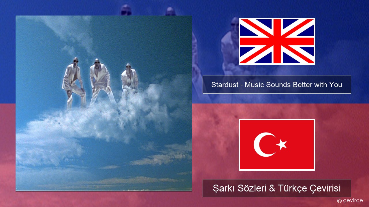 Stardust – Music Sounds Better with You İngilizce Şarkı Sözleri & Türkçe Çevirisi