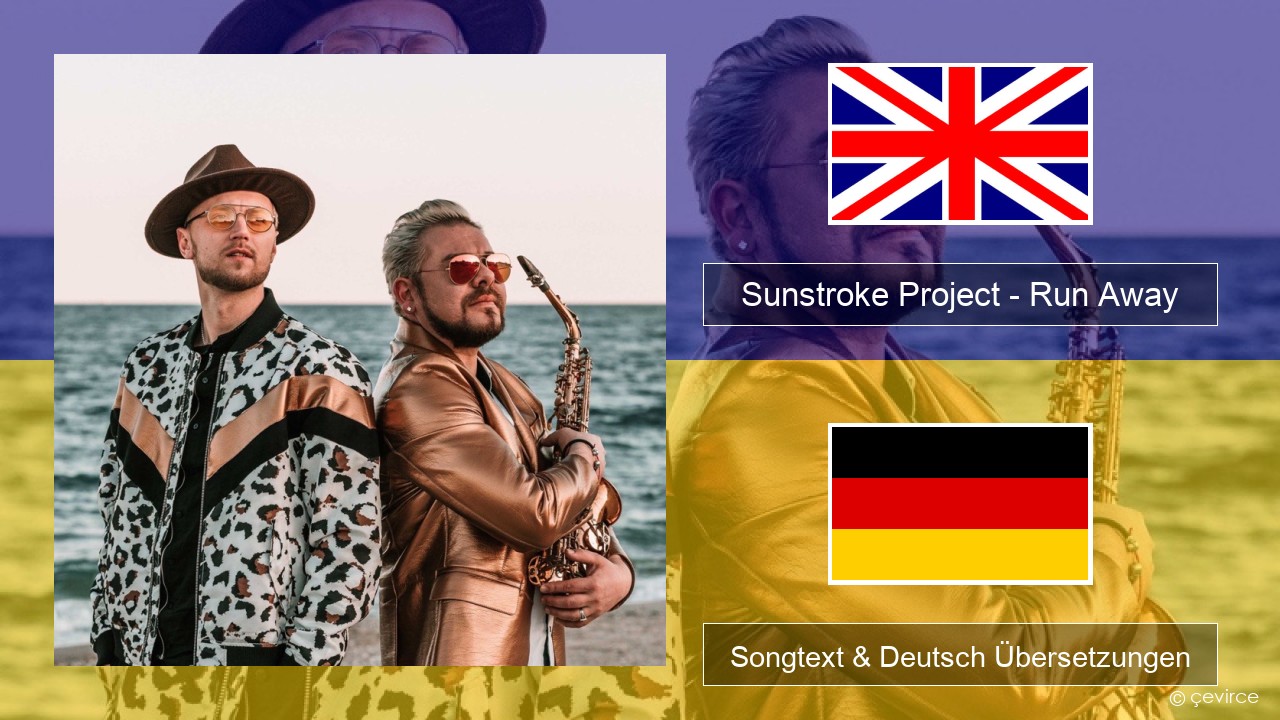 Sunstroke Project – Run Away (feat. Olia Tira) Englisch Songtext & Deutsch Übersetzungen