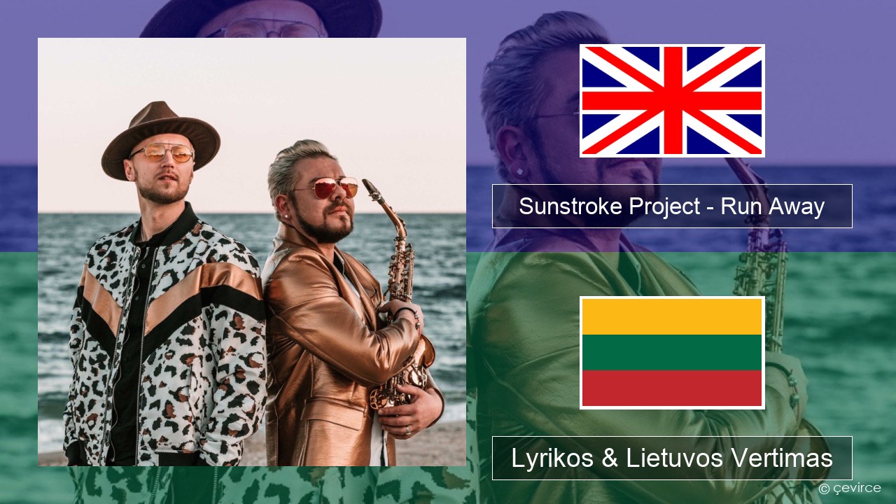 Sunstroke Project – Run Away (feat. Olia Tira) Anglų Lyrikos & Lietuvos Vertimas