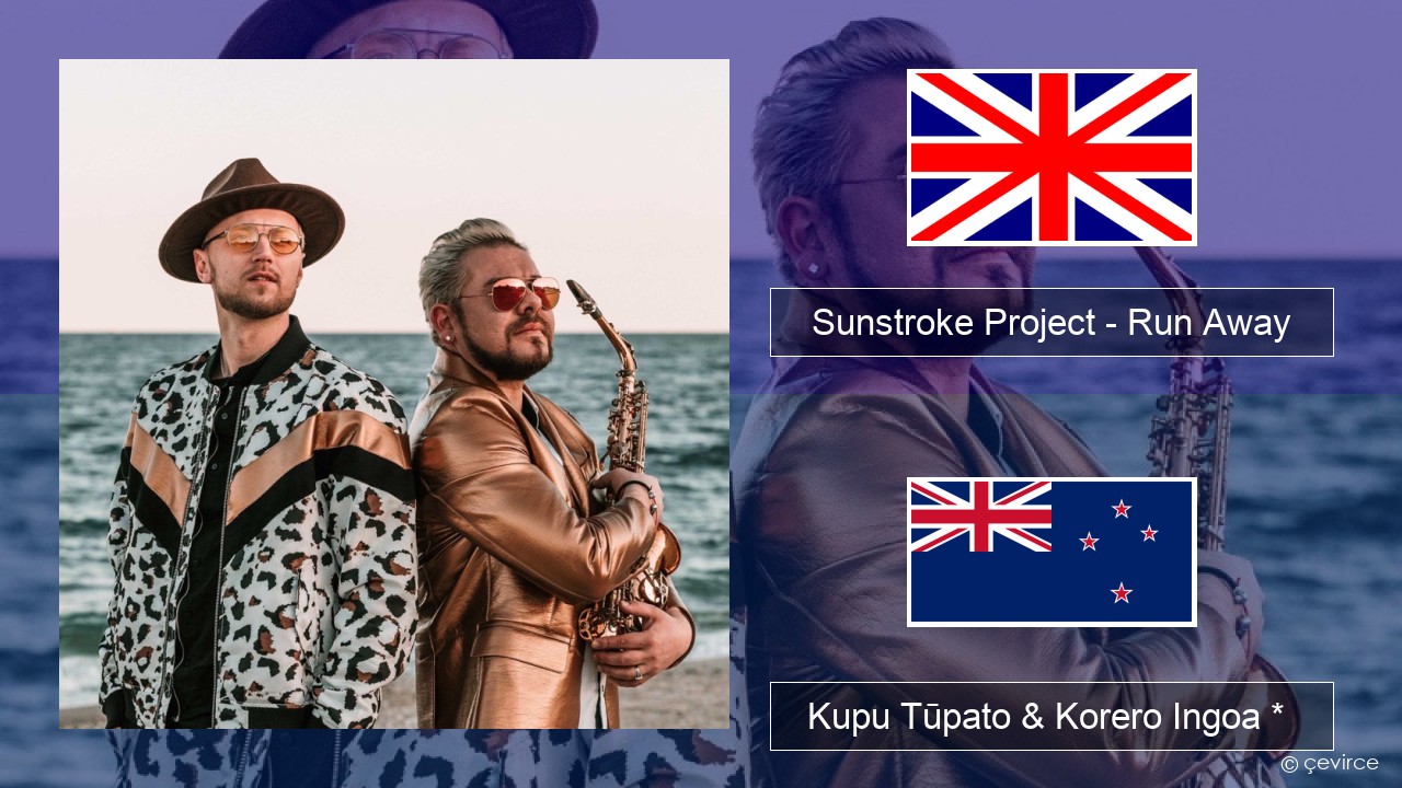 Sunstroke Project – Run Away (feat. Olia Tira) Ingoa *  Kupu Tūpato & Korero Ingoa *