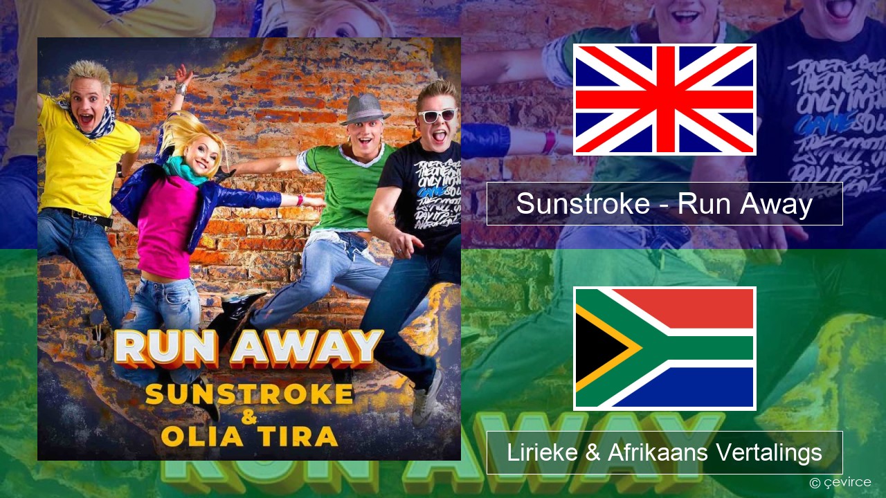 Sunstroke – Run Away (feat. Olia Tira) Engels Lirieke & Afrikaans Vertalings
