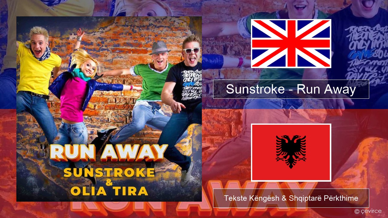 Sunstroke – Run Away (feat. Olia Tira) Anglisht Tekste Këngësh & Shqiptarë Përkthime